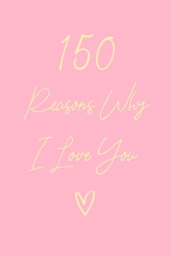 150 Reasons Why I Love You