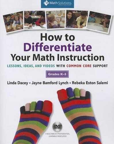 How to Differentiate Your Math Instruction, Grades K-5 Multimedia Resource: Lessons, Ideas, and Videos, Grades K-5