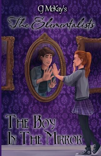 CJ McKay's The Elementalists: The Boy in the Mirror(1 Cj McKay's the Elementalists: The Seven Elements)