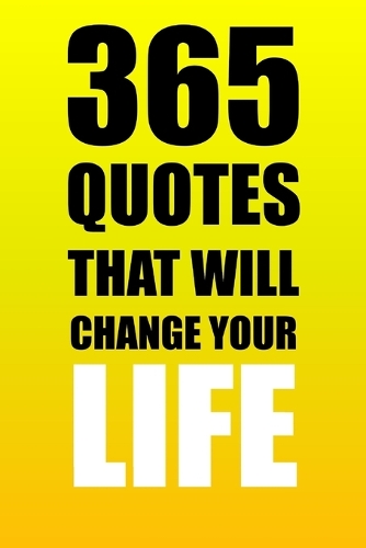 365 Quotes That Will Change Your Life: Live Your Best Life: 365 Days of Powerful Quotes to Guide You(Best Quotes)