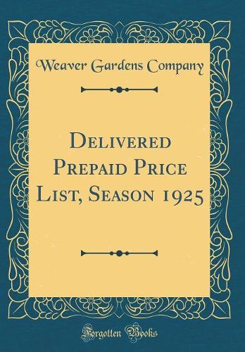 Delivered Prepaid Price List, Season 1925 (Classic Reprint)