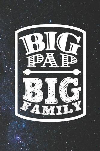 Big Pap Big Family: Family life Grandpa Dad Men love marriage friendship parenting wedding divorce Memory dating Journal Blank Lined Note Book Gift