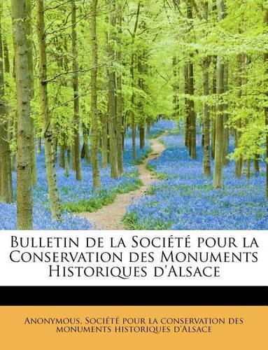 Bulletin de La Soci T Pour La Conservation Des Monuments Historiques D'Alsace