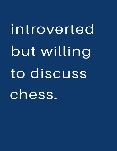 Introverted But Willing To Discuss Chess: Blank Notebook 8.5x11 100 pages Scrapbook Sketch NoteBook