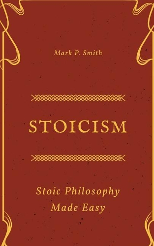 Stoic Philosophy Made Easy