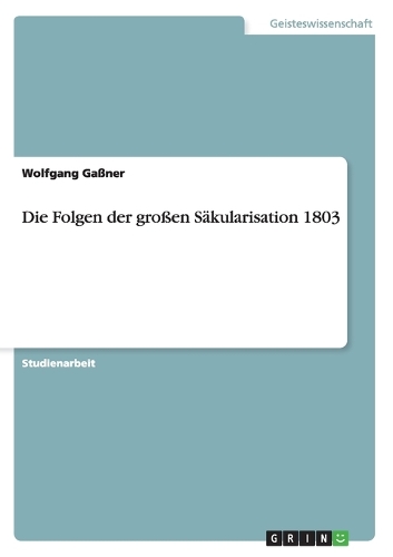 Die Folgen der großen Säkularisation 1803
