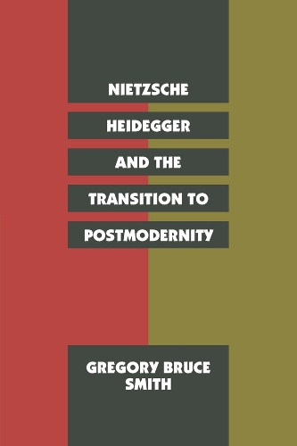 Nietzsche, Heidegger, and the Transition to Postmodernity