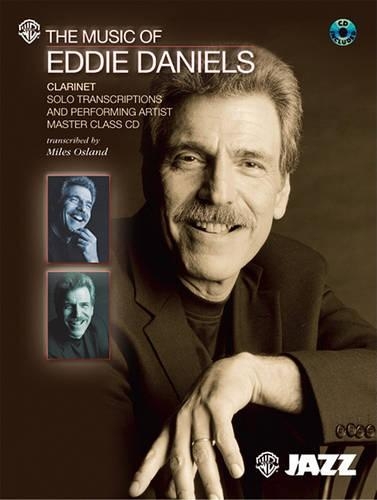 The Music of Eddie Daniels (Solo Transcriptions and Performing Artist Master Class)
