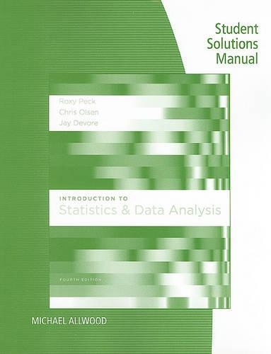Student Solutions Manual for Peck/Olsen/Devore's Introduction to Statistics and Data Analysis, 4th