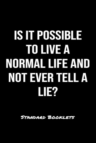 Is It Possible To Live A Normal Life And Not Ever Tell A Lie?: A softcover blank lined notebook to jot down business ideas, record daily events and ponder life's big questions.
