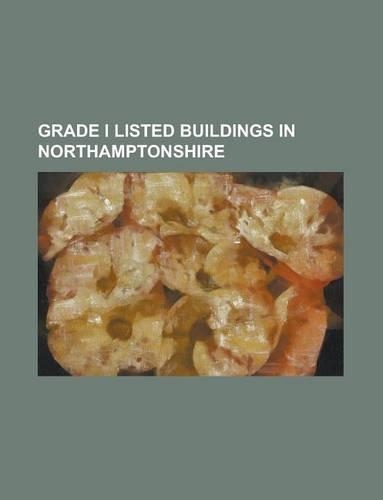 Grade I Listed Buildings in Northamptonshire: Grade I Listed Buildings in Northamptonshire, Castle Ashby, Lilford Hall