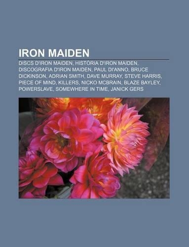 Iron Maiden: Discs D'Iron Maiden, Historia D'Iron Maiden, Discografia D'Iron Maiden, Paul Di'anno, Bruce Dickinson, Adrian Smith, Dave Murray