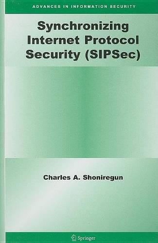 Synchronizing Internet Protocol Security (Sipsec): (Advances in Information Security)