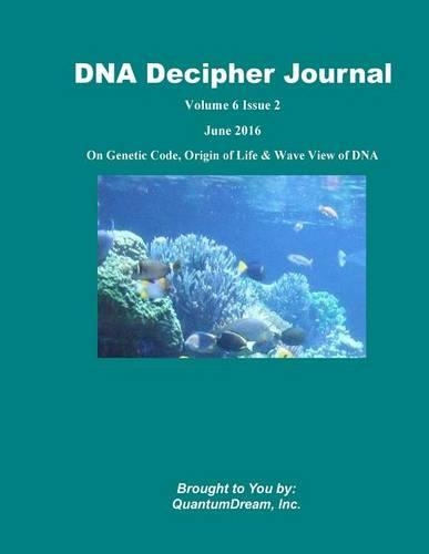 DNA Decipher Journal Volume 6 Issue 2: On Genetic Code, Origin of Life & Wave View of DNA