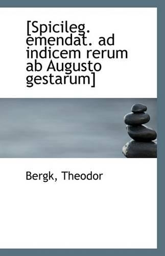 [Spicileg. Emendat. Ad Indicem Rerum AB Augusto Gestarum]