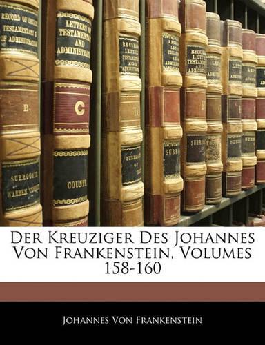 Der Kreuziger Des Johannes Von Frankenstein, Volumes 158-160