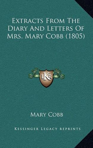 Extracts from the Diary and Letters of Mrs. Mary Cobb (1805)