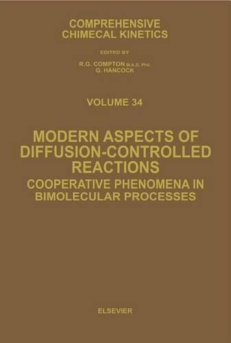 Modern Aspects of Diffusion-Controlled Reactions: (Comprehensive Chemical Kinetics)