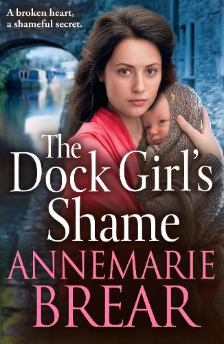 The Dock Girl's Shame: A gritty, emotional saga from AnneMarie Brear(2 The Waterfront Women)