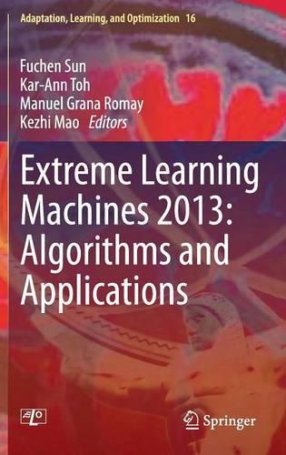 Extreme Learning Machines 2013: Algorithms and Applications
