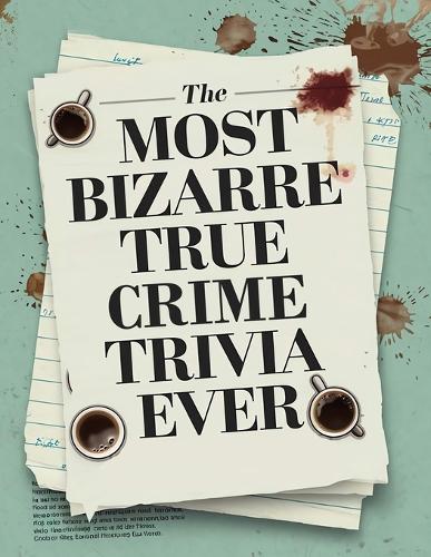 The Most Bizarre True Crime Trivia Ever