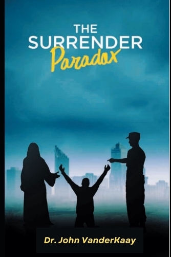 The Surrender Paradox: After War, Disaster, and Betrayal, Is Surrender An Option?