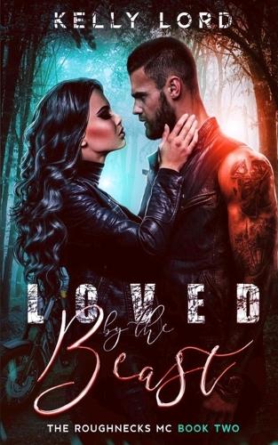 Loved By the Beast: The Roughnecks MC Book 2(2 The Roughnecks MC)
