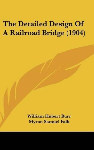 The Detailed Design Of A Railroad Bridge (1904)