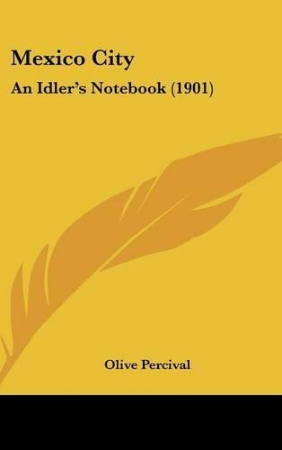 Mexico City: An Idler's Notebook (1901)