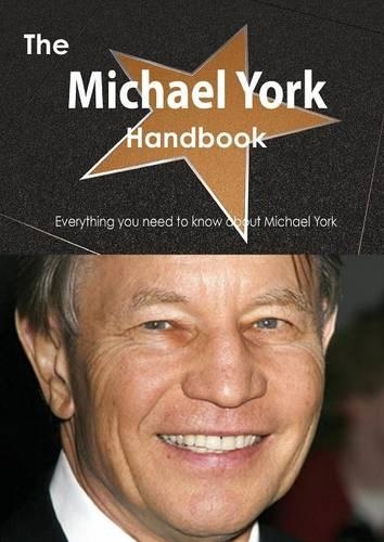 The Michael York Handbook - Everything You Need to Know about Michael York
