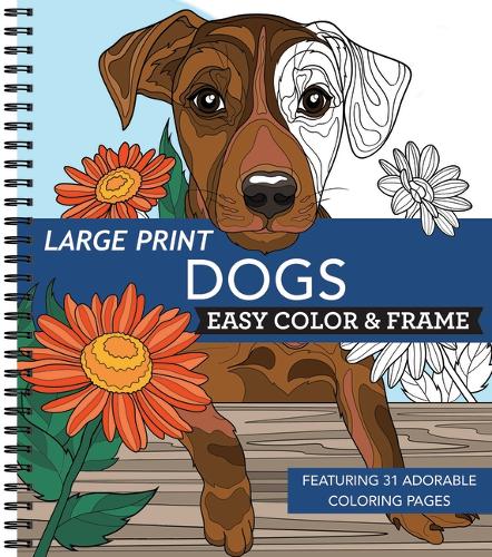Large Print Easy Color & Frame - Dogs (Stress Free Coloring Book): (Color & Frame)
