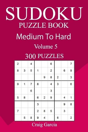 300 Medium to Hard Sudoku Puzzle Book