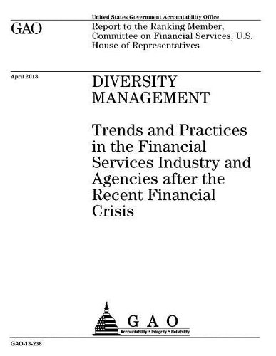 Diversity Management: Trends and Practices in the Financial Services Industry and Agencies After the Recent Financial Crisis