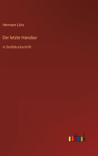 Der letzte Hansbur: in Großdruckschrift