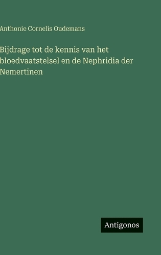 Bijdrage tot de kennis van het bloedvaatstelsel en de Nephridia der Nemertinen