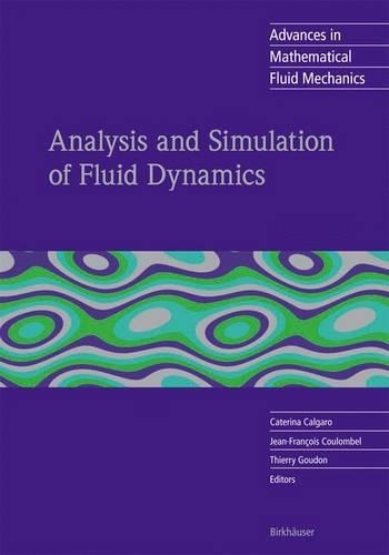 Analysis and Simulation of Fluid Dynamics: (Advances in Mathematical Fluid Mechanics)