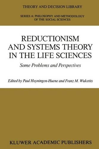 Reductionism and Systems Theory in the Life Sciences: Some Problems and Perspectives(10 Theory and Decision Library A:)
