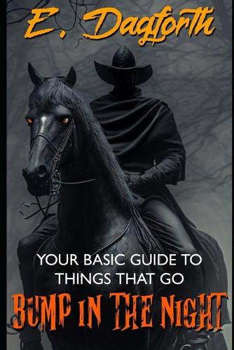 Your Basic Guide to Things That Go Bump in the Night