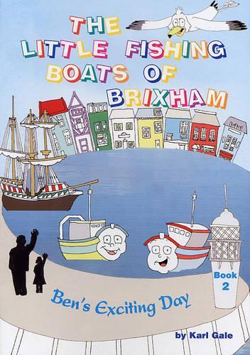 Ben's Exciting Day: (Bk. 2 Little Fishing Boats of Brixham)