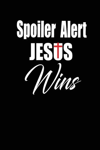 Spoiler Alert Jesus Wins