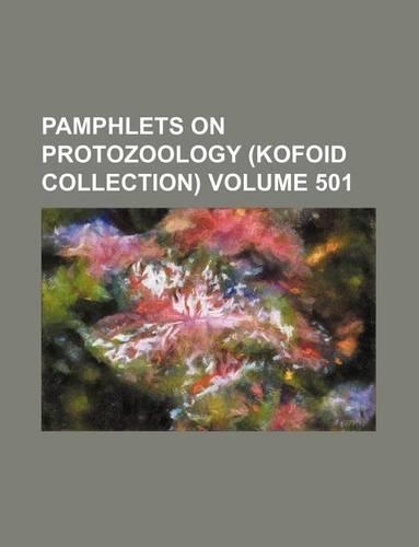 Pamphlets on Protozoology (Kofoid Collection) Volume 501