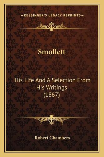 Smollett: His Life And A Selection From His Writings (1867)