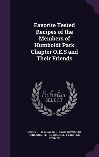 Favorite Tested Recipes of the Members of Humboldt Park Chapter O.E.S and Their Friends