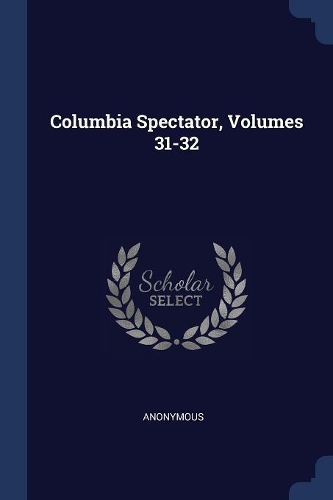 Columbia Spectator, Volumes 31-32
