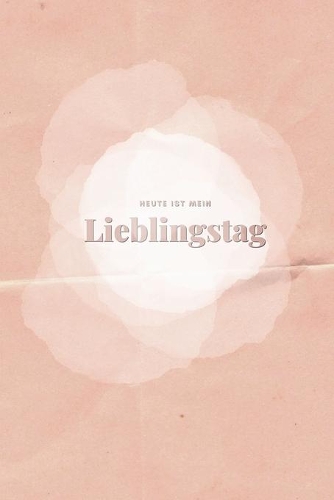 Heute ist mein Lieblingstag: Geschenk, Notizbuch A5 Liniert, Soft Cover - A5, 120 Seiten