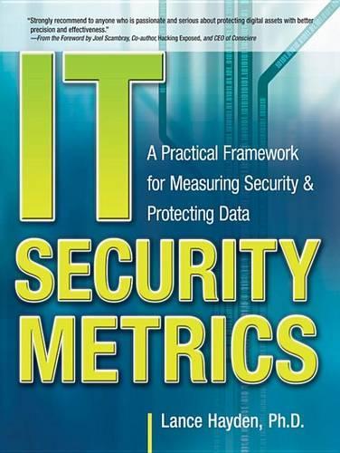 It Security Metrics: A Practical Framework for Measuring Security & Protecting Data