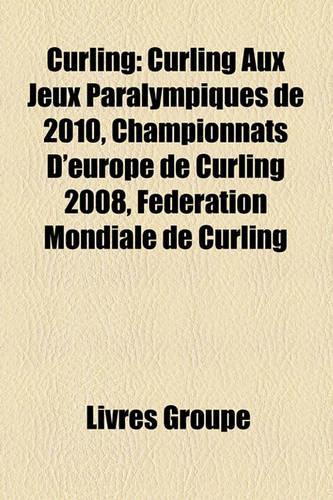 Curling: Competition de Curling, Curling Au Canada, Curling Feminin, Curling Masculin, Championnats Du Monde de Curling Masculin 2009