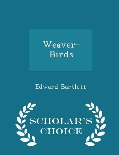 Weaver-Birds - Scholar's Choice Edition