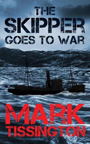 The Skipper Goes to War: Book One of ‘The Skipper’ series(1 The Skipper Series)