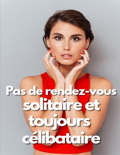 Pas de rendez-vous solitaire et toujours célibataire